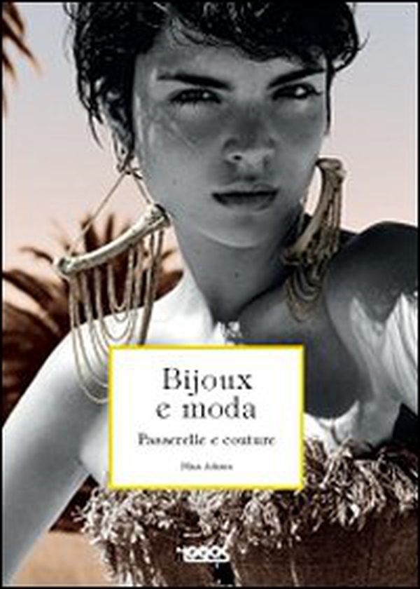 Bijoux e moda. Passerelle e couture - Librerie.coop Bijoux e moda. Passerelle e couture - Librerie.coop