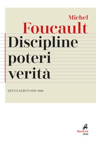 Discipline, poteri, verità. Detti e scritti (1970-1984) - Librerie.coop Discipline, poteri, verità. Detti e scritti (1970-1984) - Librerie.coop