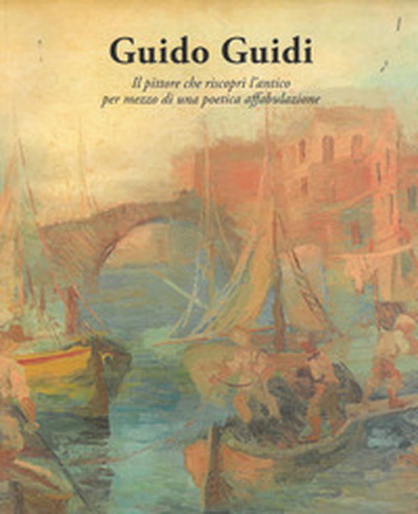Guido Guidi. Il poeta che riscoprì l'antico per mezzo di una poetica affabulazione. Catalogo della mostra - Librerie.coop Guido Guidi. Il poeta che riscoprì l'antico per mezzo di una poetica affabulazione. Catalogo della mostra - Librerie.coop