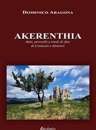 Akerenthia. Detti, proverbi e modi di dire di Cerenzia e dintorni - Librerie.coop Akerenthia. Detti, proverbi e modi di dire di Cerenzia e dintorni - Librerie.coop