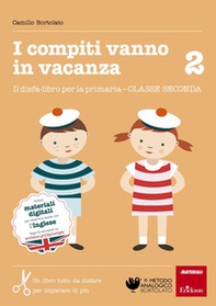 I compiti vanno in vacanza. Il disfa-libro per la primaria. Classe seconda - Librerie.coop