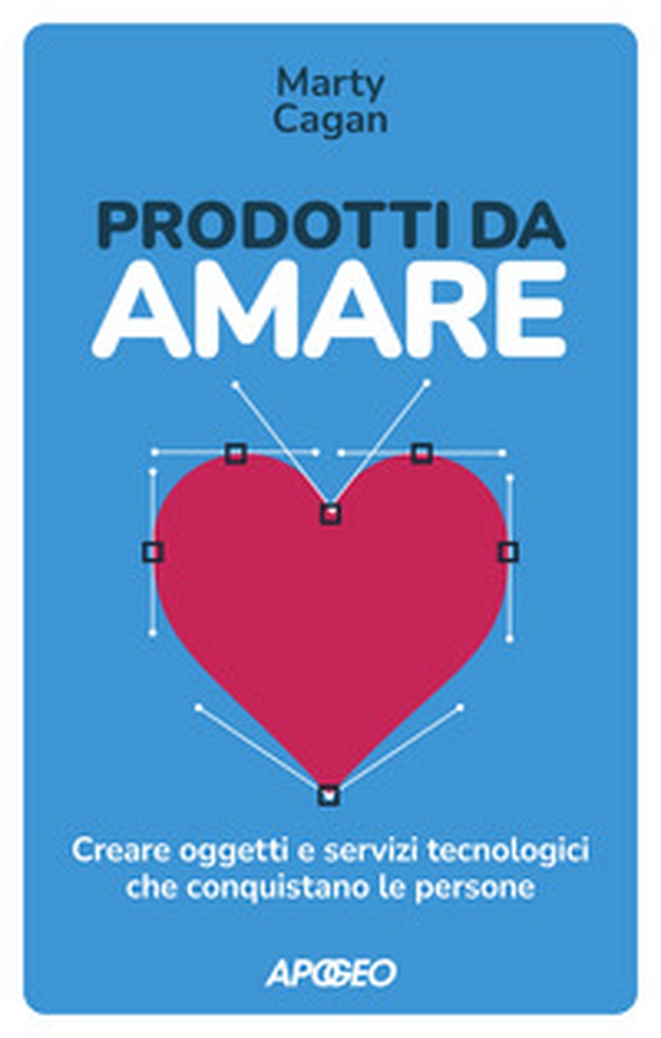 Prodotti da amare. Creare oggetti e servizi tecnologici che conquistano le persone - Librerie.coop Prodotti da amare. Creare oggetti e servizi tecnologici che conquistano le persone - Librerie.coop