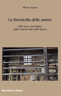 La finestrella delle anime. In cammino tra i Walser della Valsesia - Librerie.coop