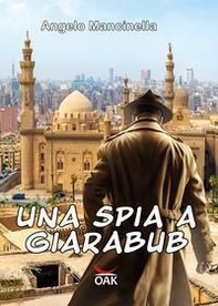 Una spia a Giarabub - Librerie.coop Una spia a Giarabub - Librerie.coop