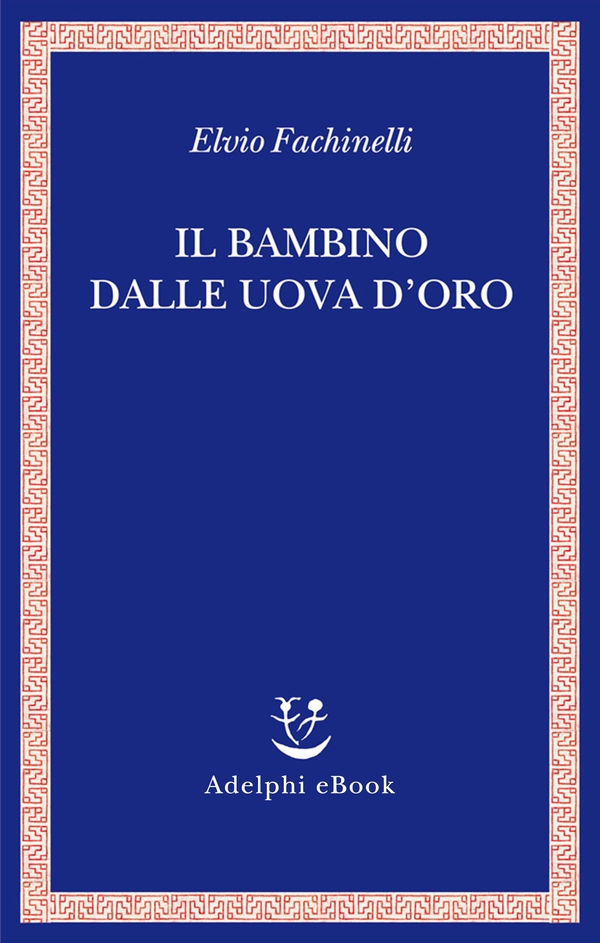 Il bambino dalle uova d’oro - Librerie.coop Il bambino dalle uova d’oro - Librerie.coop