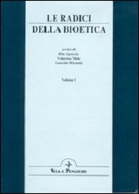 Le radici della bioetica. Atti del Congresso internazionale (Roma, 15-17 febbraio 1996) - Librerie.coop