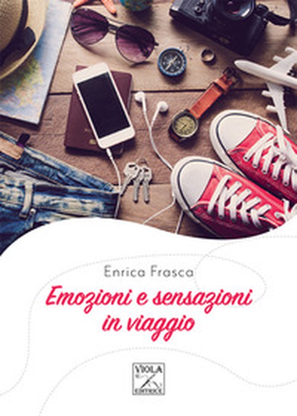 Emozioni e sensazioni in viaggio - Librerie.coop Emozioni e sensazioni in viaggio - Librerie.coop
