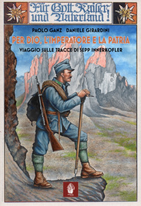 Per Dio, l'imperatore e la patria. Viaggio sulle tracce di Sepp Innerkofler - Librerie.coop Per Dio, l'imperatore e la patria. Viaggio sulle tracce di Sepp Innerkofler - Librerie.coop