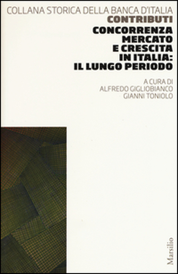 Concorrenza, mercato e crescita in Italia: il lungo periodo - Librerie.coop Concorrenza, mercato e crescita in Italia: il lungo periodo - Librerie.coop