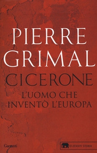 Cicerone. L'uomo che inventò l'Europa - Librerie.coop