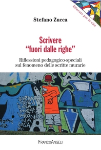 Scrivere "fuori dalle righe". Riflessioni pedagogico-speciali sul fenomeno delle scritte murarie - Librerie.coop Scrivere "fuori dalle righe". Riflessioni pedagogico-speciali sul fenomeno delle scritte murarie - Librerie.coop