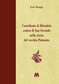 Castellania di Miradolo Contea di San Secondo nella storia del vecchio Piemonte - Librerie.coop