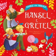 Hansel e Gretel. Favole con morale - Librerie.coop