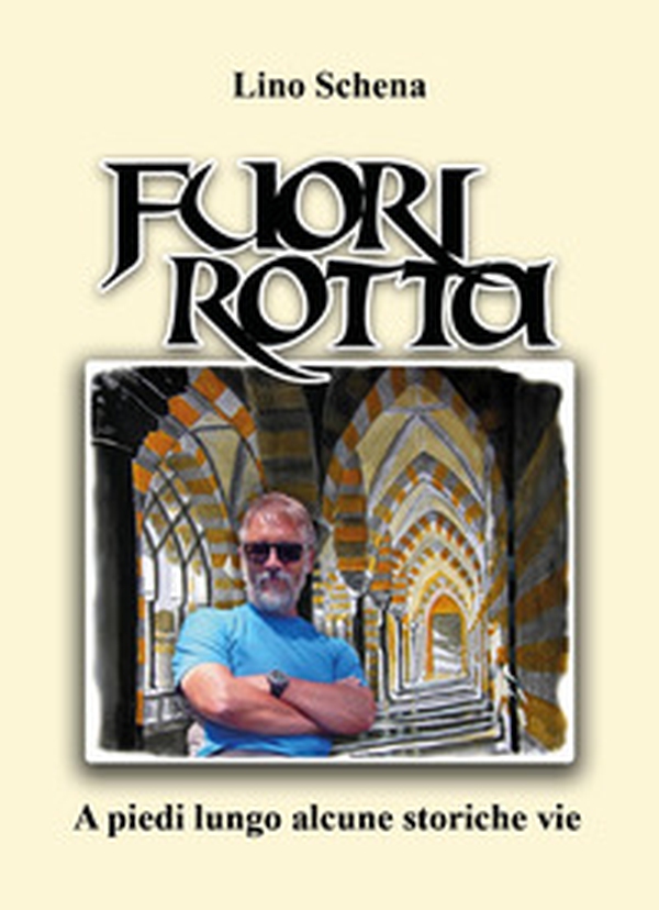 Fuori rotta. A piedi lungo alcune storiche vie - Librerie.coop Fuori rotta. A piedi lungo alcune storiche vie - Librerie.coop