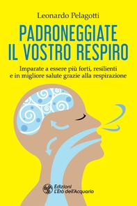 Padroneggiate il vostro respiro - Librerie.coop Padroneggiate il vostro respiro - Librerie.coop