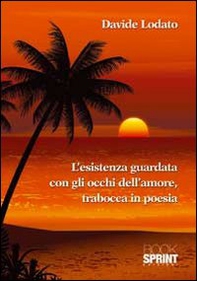 L'esistenza guardata con gli occhi dell'amore - Librerie.coop