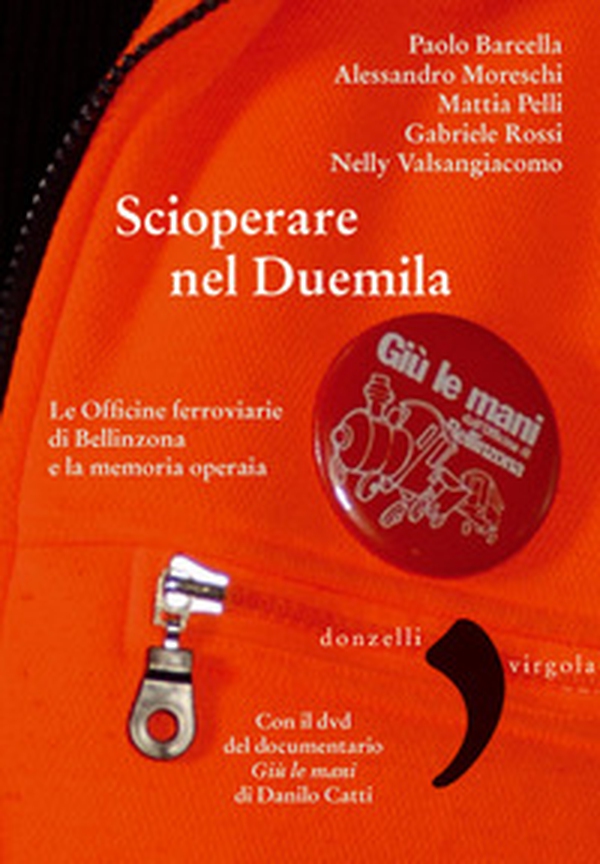 Scioperare nel Duemila. Le Officine ferroviarie di Bellinzona e la memoria operaia - Librerie.coop