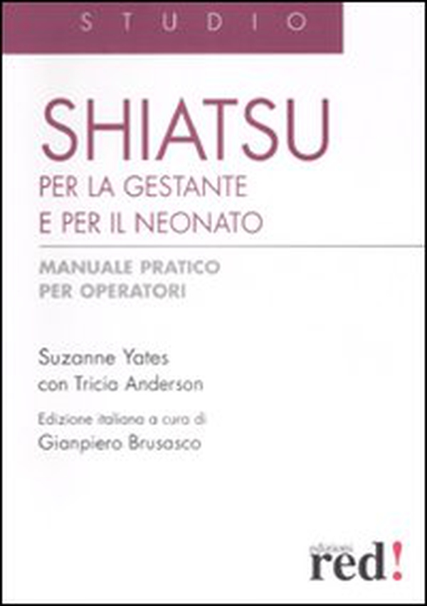 Shiatsu per la gestante e per il neonato. Manuale pratico per operatori - Librerie.coop Shiatsu per la gestante e per il neonato. Manuale pratico per operatori - Librerie.coop