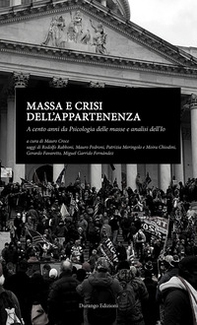 Massa e crisi dell'appartenenza. A cento anni da Psicologia delle masse e analisi dell'Io - Librerie.coop