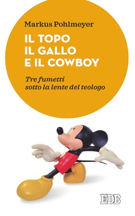 Il Topo il Gallo e il Cowboy - Librerie.coop Il Topo il Gallo e il Cowboy - Librerie.coop