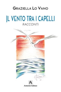 Il vento tra i capelli - Librerie.coop