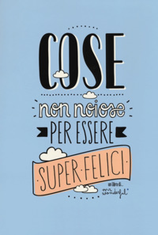 Cose non noiose per essere super felici - Librerie.coop Cose non noiose per essere super felici - Librerie.coop