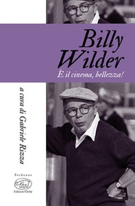 Billy Wilder. È il cinema, bellezza! - Librerie.coop