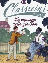 La capanna dello zio Tom da Harriet Beecher Stowe. Classicini - Librerie.coop