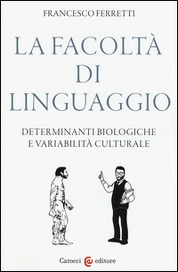 La facoltà di linguaggio. Determinanti biologiche e variabilità culturali - Librerie.coop La facoltà di linguaggio. Determinanti biologiche e variabilità culturali - Librerie.coop