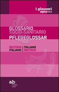 Glossario socio-sanitario. Tedesco-italiano, italiano-tedesco - Librerie.coop Glossario socio-sanitario. Tedesco-italiano, italiano-tedesco - Librerie.coop