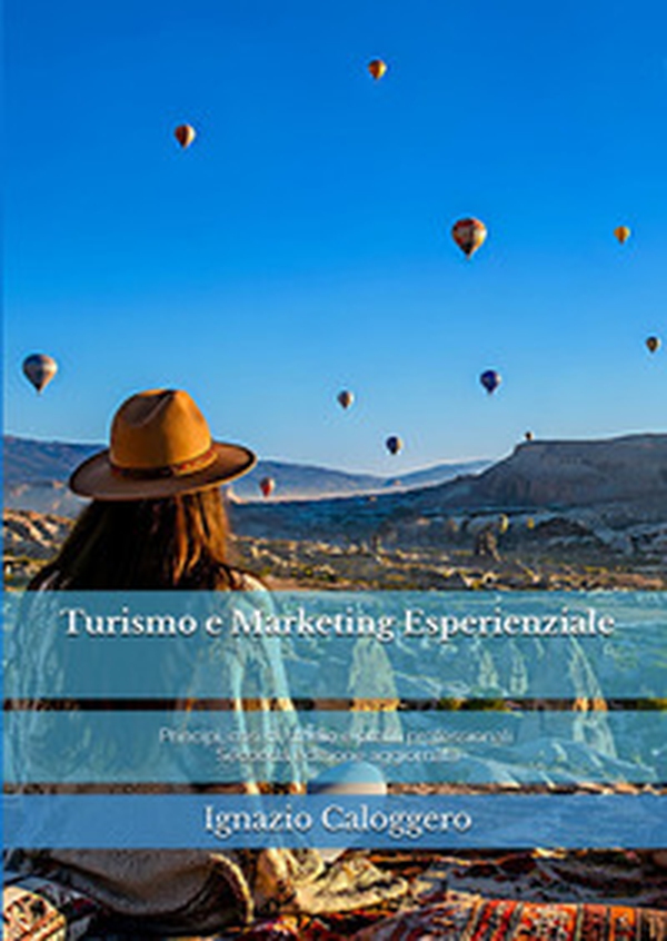 Turismo e marketing esperienziale. Principi, casi di studio e profili professionali - Librerie.coop