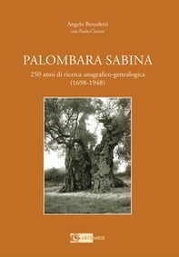 Palombara Sabina. 250 anni di ricerca anagrafico-genealogica (1698-1948) - Librerie.coop