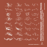 Processi di paesaggio. Un turismo di identità per le miniere dell'Iglesiente. Sardegna. Ediz. italiana e inglese - Librerie.coop