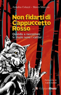 Non fidarti di Cappuccetto rosso. Quando a raccontare le storie sono i cattivi - Librerie.coop Non fidarti di Cappuccetto rosso. Quando a raccontare le storie sono i cattivi - Librerie.coop