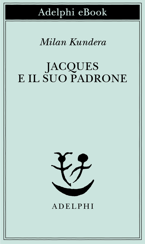 Jacques e il suo padrone - Librerie.coop Jacques e il suo padrone - Librerie.coop