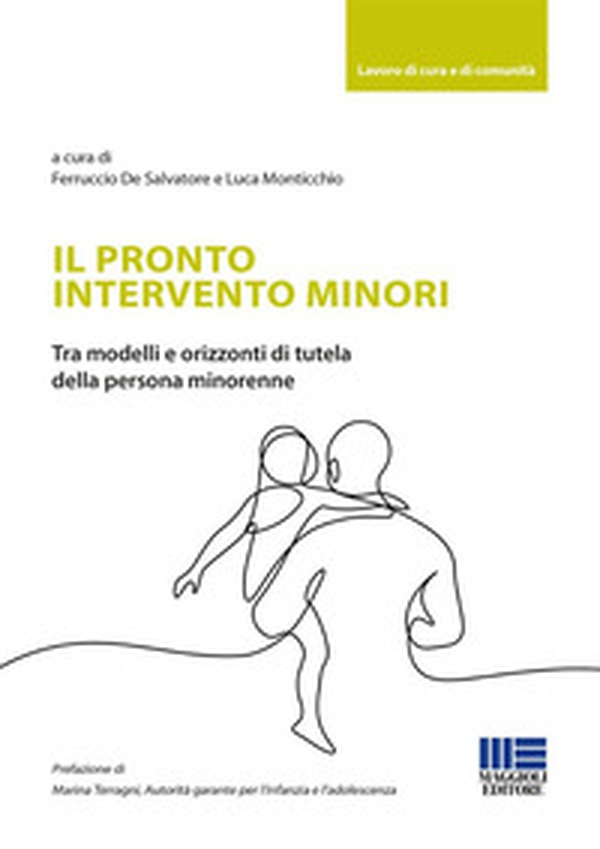 Il pronto intervento minori. Tra modelli e orizzonti di tutela della persona minorenne - Librerie.coop