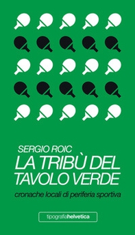 La tribù del tavolo verde. Cronache locali di periferia sportiva - Librerie.coop