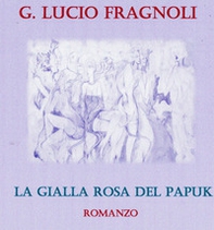La gialla rosa del Papuk - Librerie.coop La gialla rosa del Papuk - Librerie.coop