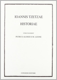 Ioannis Tzetzae. Historiae - Librerie.coop Ioannis Tzetzae. Historiae - Librerie.coop