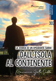 Dall'isola al continente. La storia di un emigrante sardo. Testo italiano e sardo - Librerie.coop