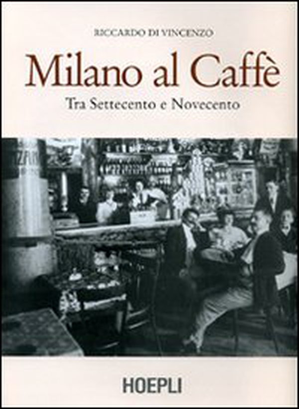 Milano al caffè. Tra Settecento e Novecento - Librerie.coop Milano al caffè. Tra Settecento e Novecento - Librerie.coop