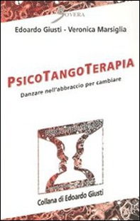 Psicotangoterapia. Danzare nell'abbraccio per cambiare - Librerie.coop Psicotangoterapia. Danzare nell'abbraccio per cambiare - Librerie.coop