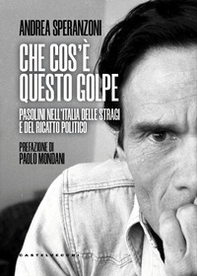 Che cos'è questo golpe? Pasolini nell'Italia delle stragi e del ricatto politico - Librerie.coop