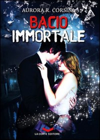 Bacio immortale - Vol. 1 - Librerie.coop Bacio immortale - Vol. 1 - Librerie.coop