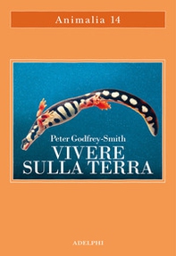 Vivere sulla terra. La vita, la coscienza e la costruzione del mondo naturale - Librerie.coop