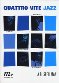 Quattro vite jazz. Cecil Taylor, Ornette Coleman, Herbie Nichols, Jackie Mclean - Librerie.coop Quattro vite jazz. Cecil Taylor, Ornette Coleman, Herbie Nichols, Jackie Mclean - Librerie.coop