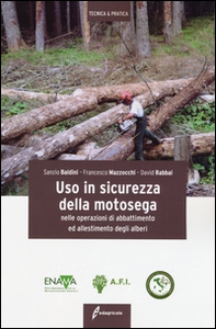 Uso in sicurezza della motosega nelle operazioni di abbattimento ed allestimento degli alberi - Librerie.coop