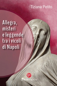Allegra, misteri e leggende tra i vicoli di Napoli - Librerie.coop