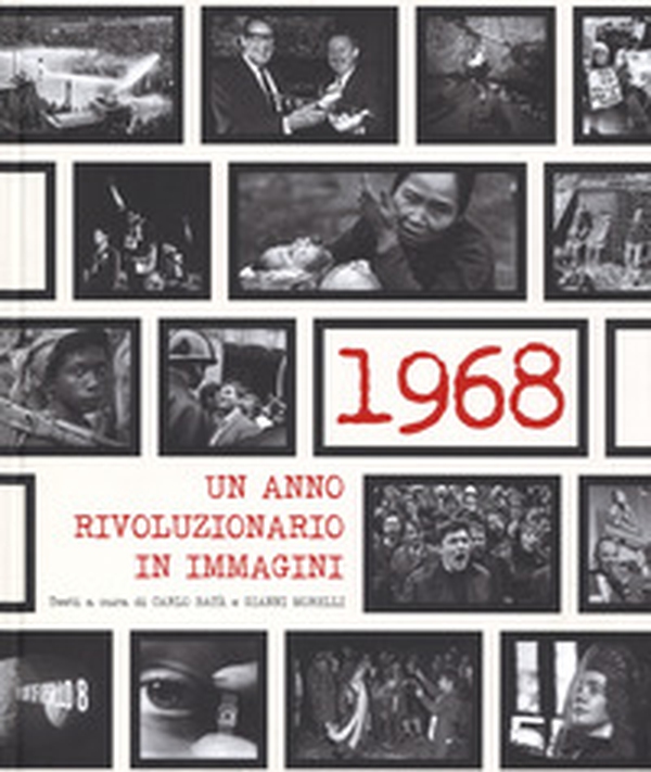 1968. Un anno rivoluzionario in immagini - Librerie.coop 1968. Un anno rivoluzionario in immagini - Librerie.coop