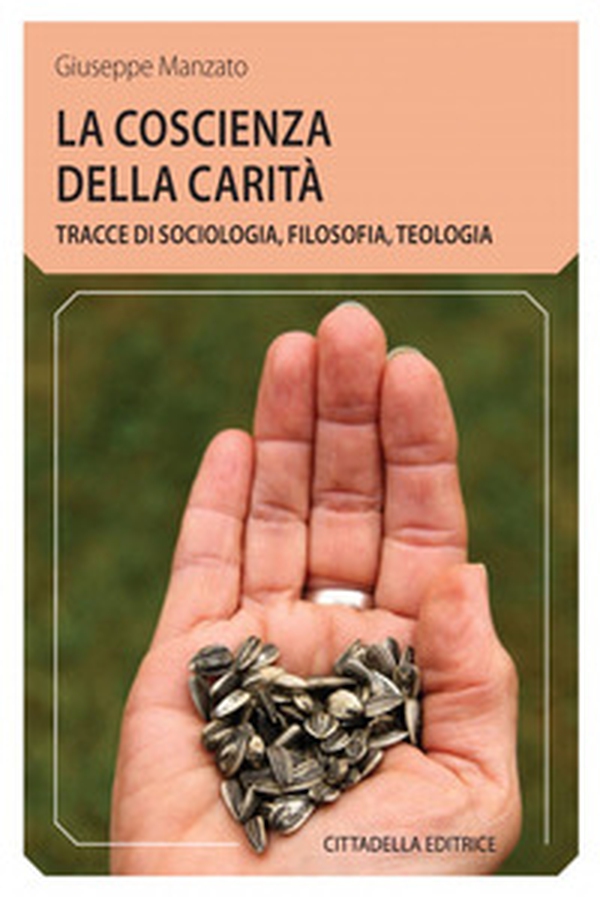 La coscienza della carità. Tracce di sociologia, filosofia, teologia - Librerie.coop La coscienza della carità. Tracce di sociologia, filosofia, teologia - Librerie.coop